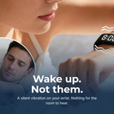 Wake up. Not them. A silent vibration on your wrist